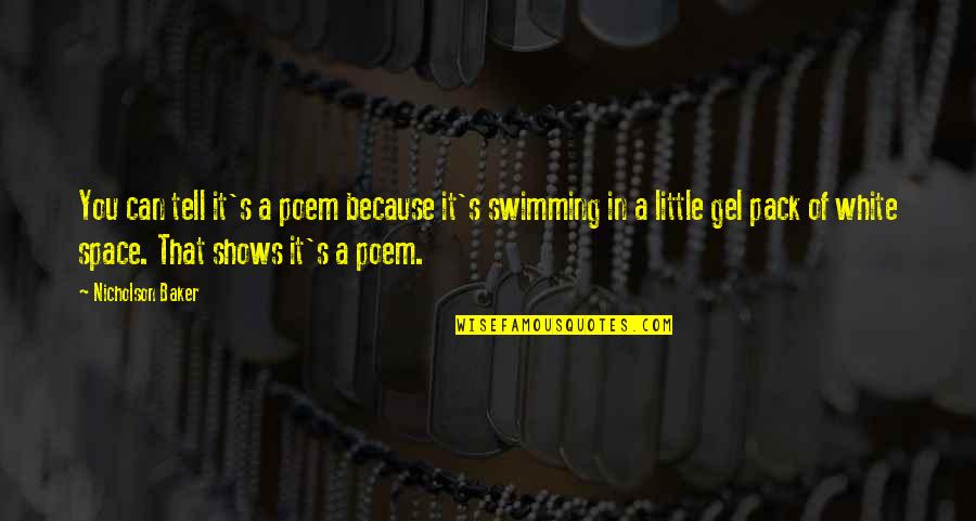 Iim Funny Quotes By Nicholson Baker: You can tell it's a poem because it's Iim Funny Quotes By Nicholson Baker: You can tell it's a poem because it's