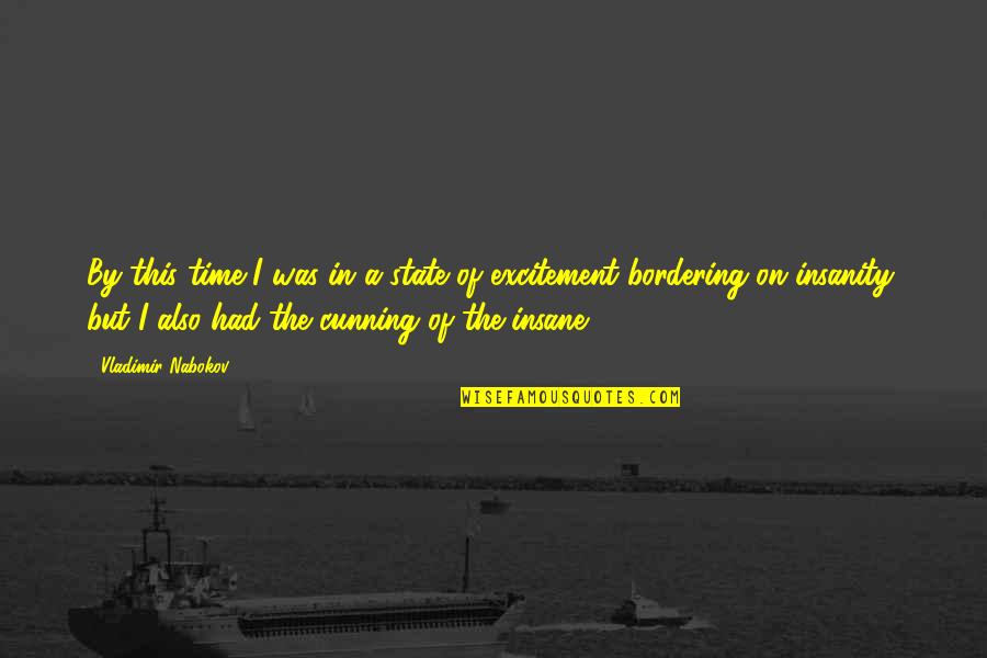 Iinari Quotes By Vladimir Nabokov: By this time I was in a state Iinari Quotes By Vladimir Nabokov: By this time I was in a state