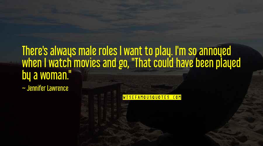 Iirin Quotes By Jennifer Lawrence: There's always male roles I want to play.