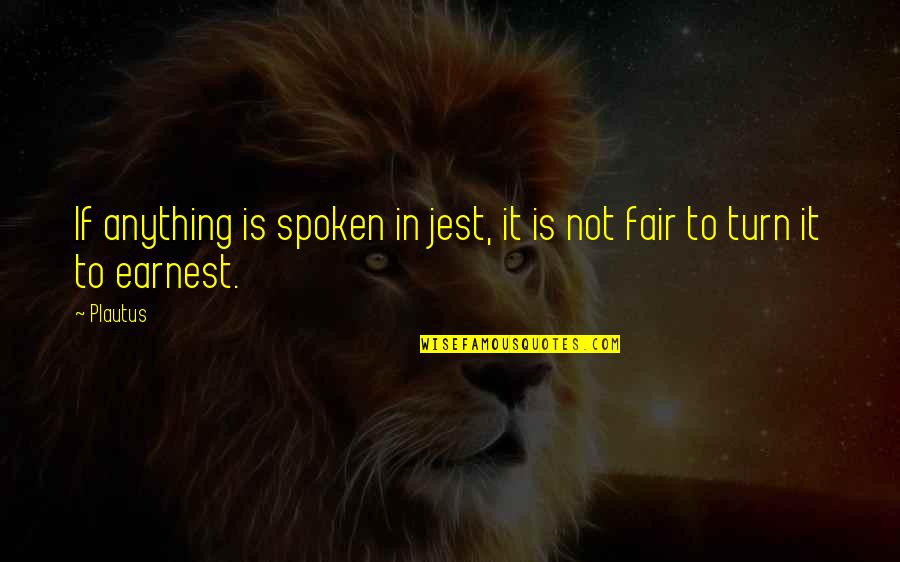 Iisip Logo Quotes By Plautus: If anything is spoken in jest, it is