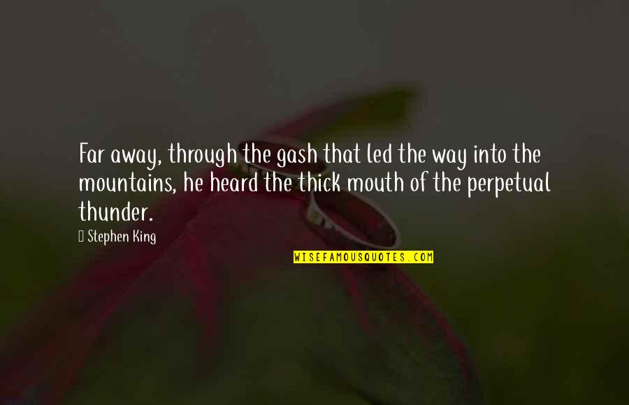 Iisuperwomanii Inspirational Quotes By Stephen King: Far away, through the gash that led the Iisuperwomanii Inspirational Quotes By Stephen King: Far away, through the gash that led the
