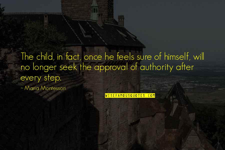 Iit Motivational Quotes By Maria Montessori: The child, in fact, once he feels sure