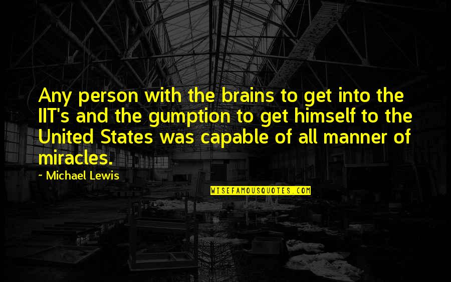 Iit Quotes By Michael Lewis: Any person with the brains to get into