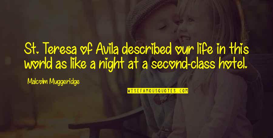 Iiyak Logo Quotes By Malcolm Muggeridge: St. Teresa of Avila described our life in