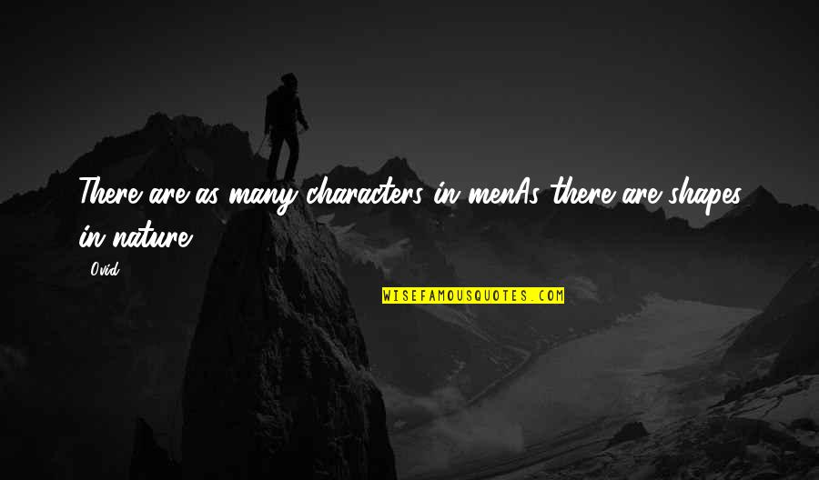 Ij Good Quotes By Ovid: There are as many characters in menAs there