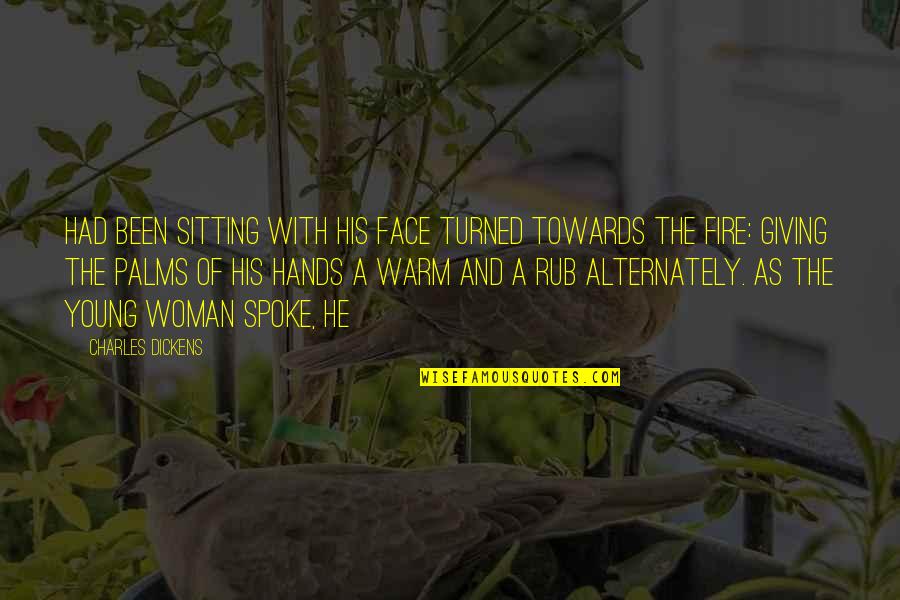 Ijahman Levi Quotes By Charles Dickens: Had been sitting with his face turned towards Ijahman Levi Quotes By Charles Dickens: Had been sitting with his face turned towards