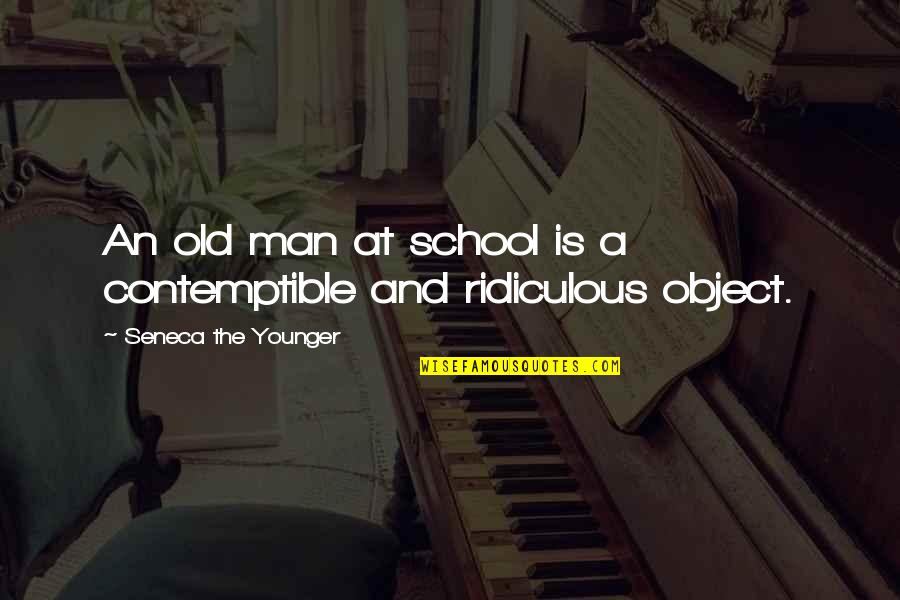 Ijahman Levi Quotes By Seneca The Younger: An old man at school is a contemptible Ijahman Levi Quotes By Seneca The Younger: An old man at school is a contemptible