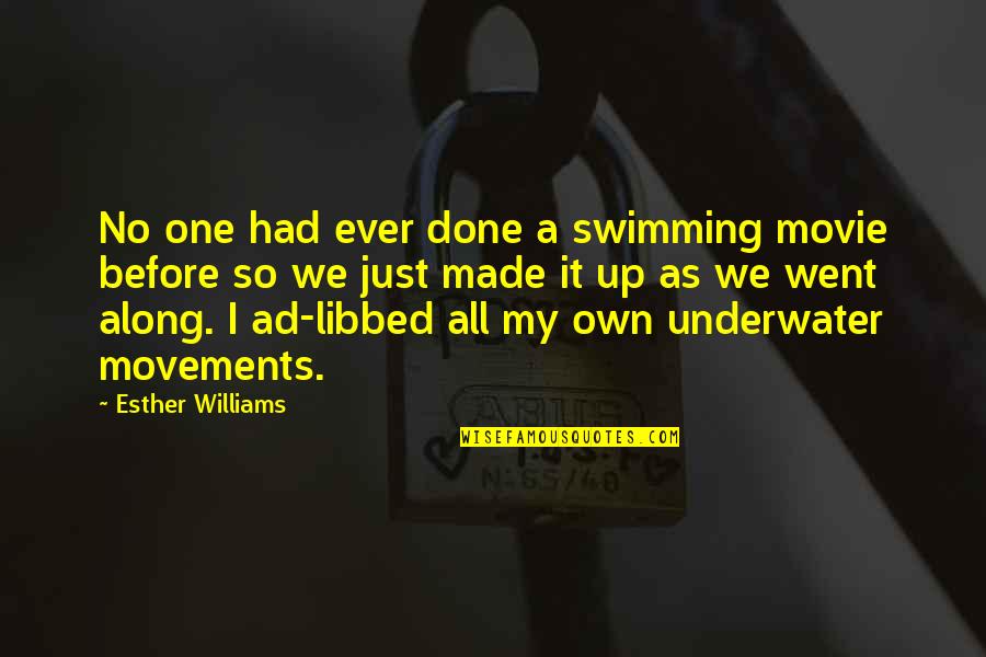 Ijaw Language Quotes By Esther Williams: No one had ever done a swimming movie Ijaw Language Quotes By Esther Williams: No one had ever done a swimming movie