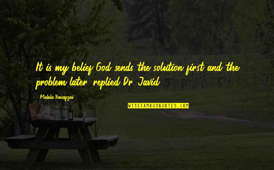 Ijaw Quotes By Malala Yousafzai: It is my belief God sends the solution