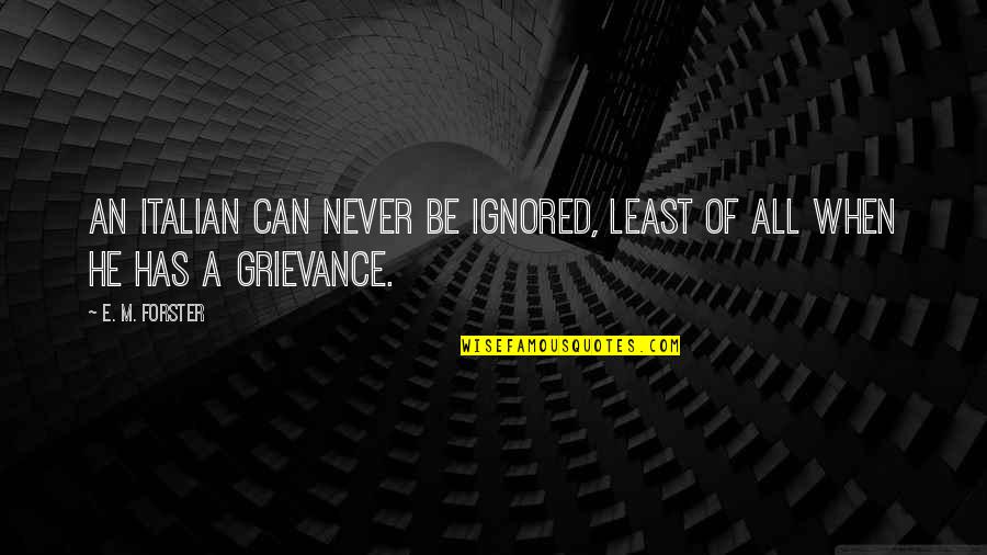 Ijegba Quotes By E. M. Forster: an Italian can never be ignored, least of