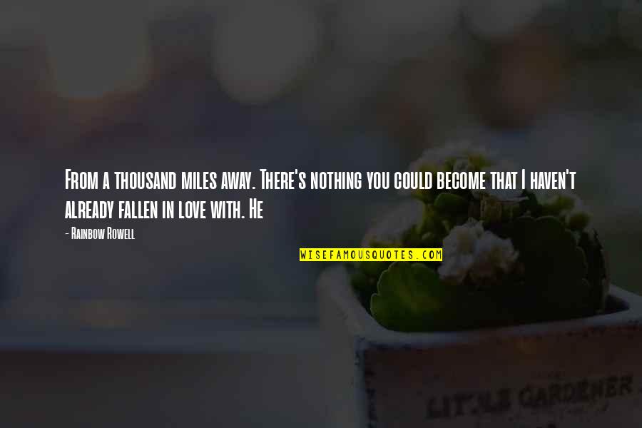 Iji Best Quotes By Rainbow Rowell: From a thousand miles away. There's nothing you
