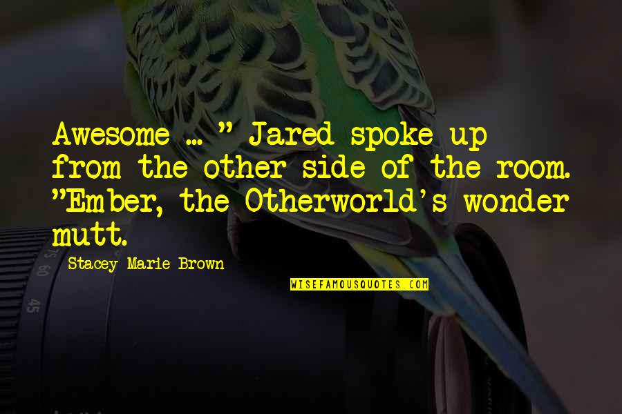 Ijime Kko Quotes By Stacey Marie Brown: Awesome ... " Jared spoke up from the
