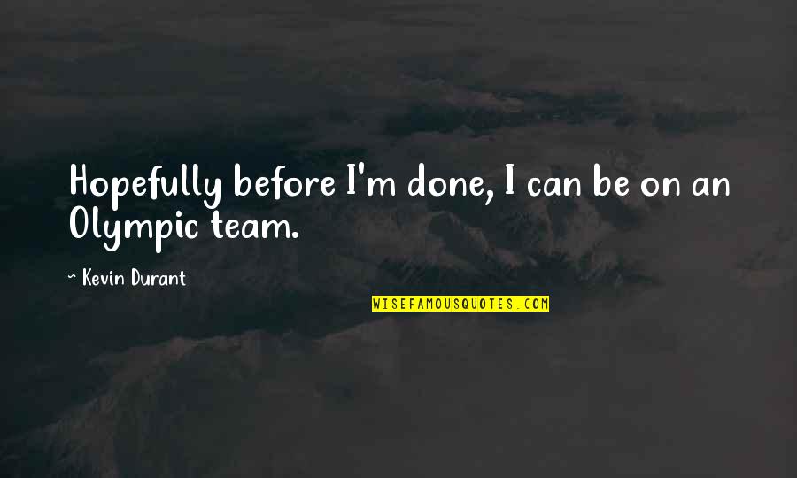 Ijin Belajar Quotes By Kevin Durant: Hopefully before I'm done, I can be on