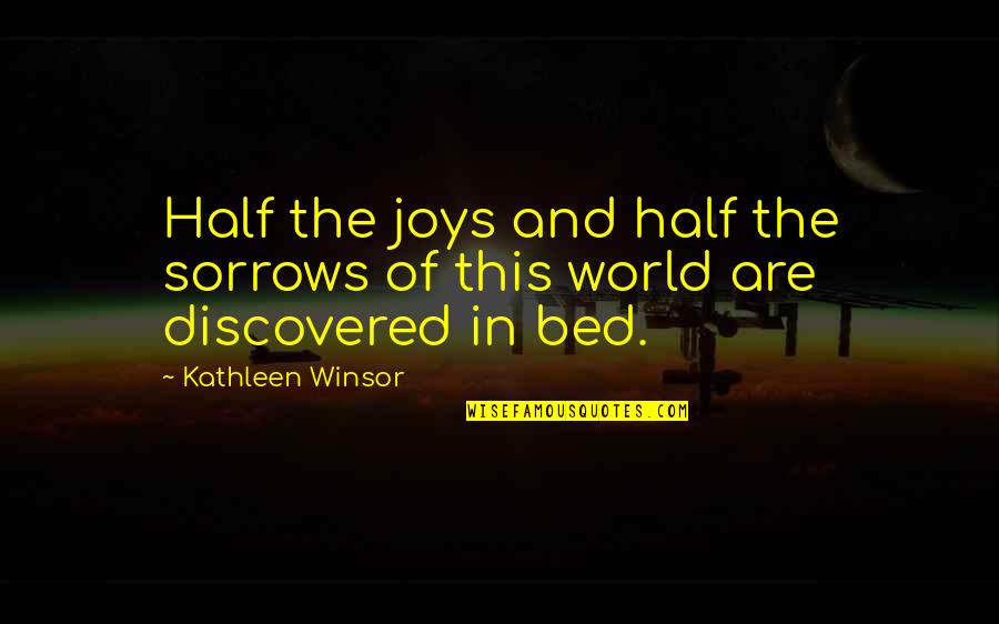Ijsselstein Huizen Quotes By Kathleen Winsor: Half the joys and half the sorrows of