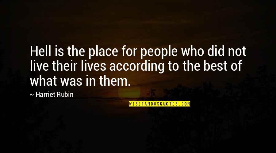 Ik Ben Er Voor Je Quotes By Harriet Rubin: Hell is the place for people who did
