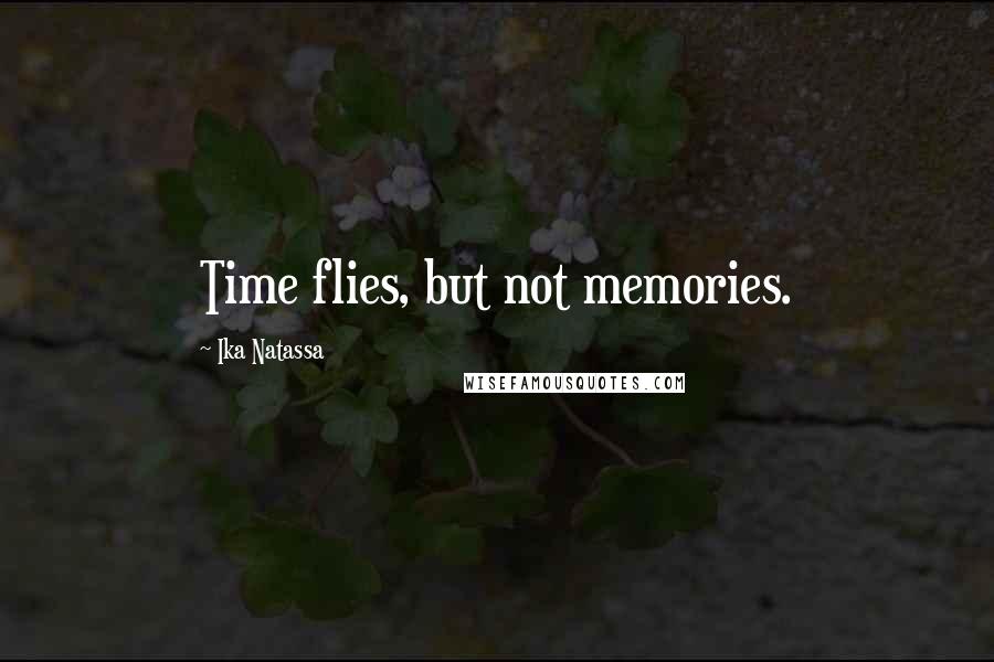 Ika Natassa quotes: Time flies, but not memories.