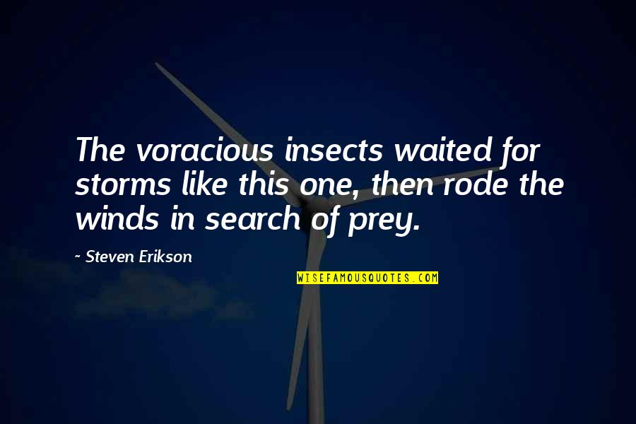 Ikahiya Kahulugan Quotes By Steven Erikson: The voracious insects waited for storms like this