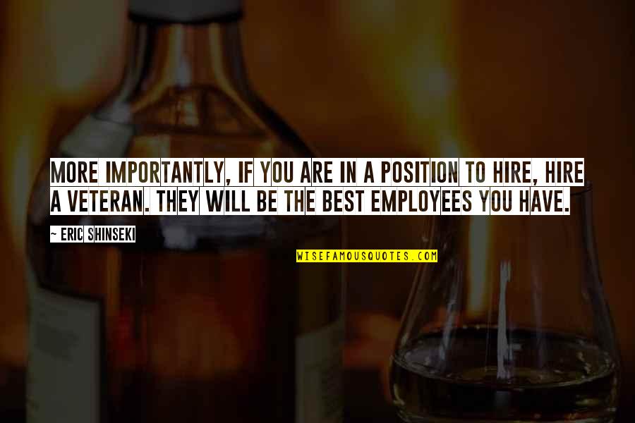 Ikametgah Quotes By Eric Shinseki: More importantly, if you are in a position Ikametgah Quotes By Eric Shinseki: More importantly, if you are in a position