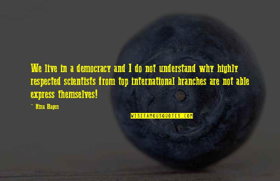 Ikametgah Quotes By Nina Hagen: We live in a democracy and I do Ikametgah Quotes By Nina Hagen: We live in a democracy and I do