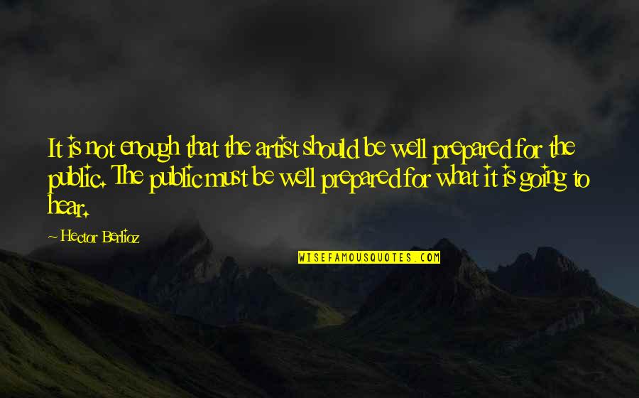 Ikaros Baltimore Quotes By Hector Berlioz: It is not enough that the artist should Ikaros Baltimore Quotes By Hector Berlioz: It is not enough that the artist should