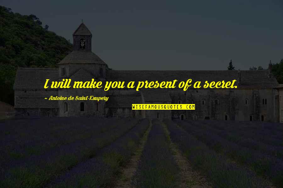 Ikartamou Quotes By Antoine De Saint-Exupery: I will make you a present of a