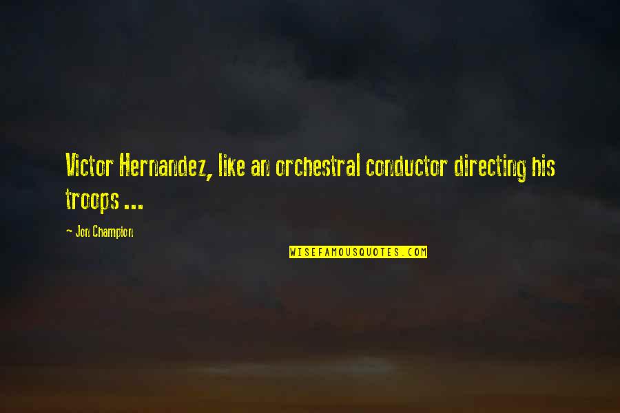 Ikartamou Quotes By Jon Champion: Victor Hernandez, like an orchestral conductor directing his