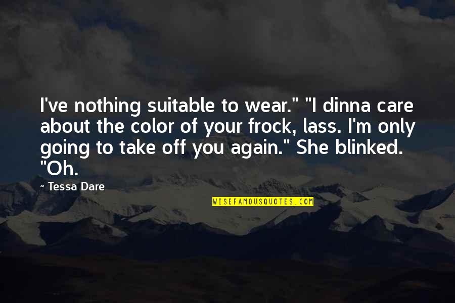 Ikarus 415 Quotes By Tessa Dare: I've nothing suitable to wear." "I dinna care