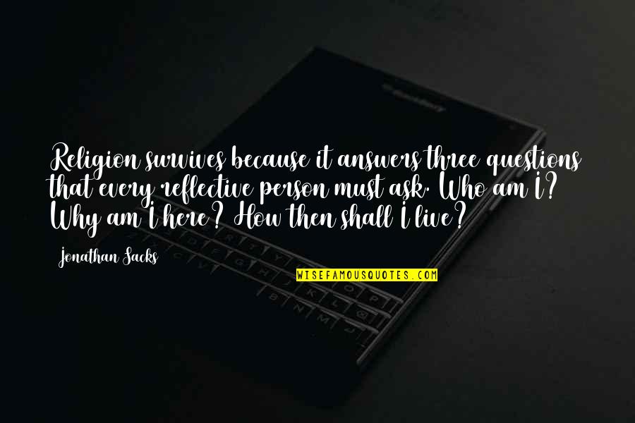 Ikasampung Quotes By Jonathan Sacks: Religion survives because it answers three questions that