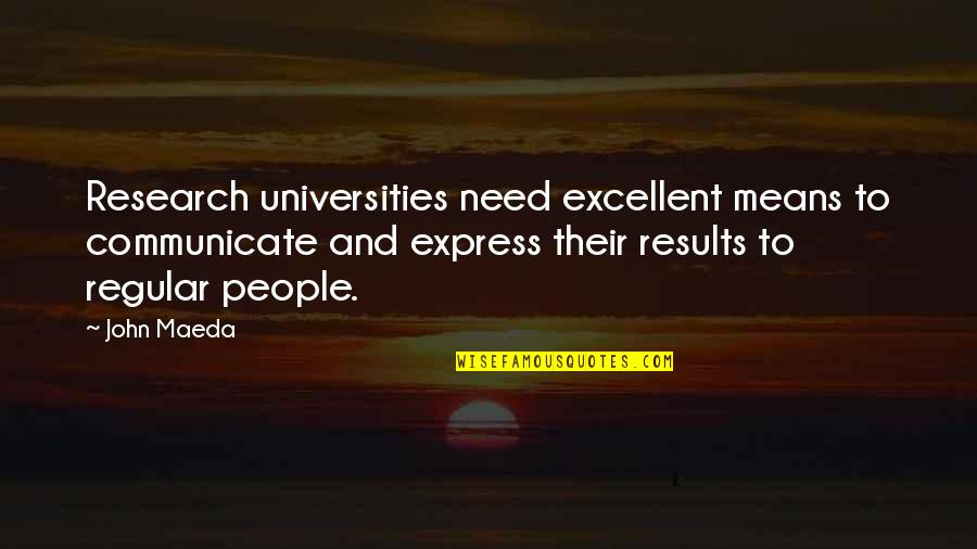 Ikat Quotes By John Maeda: Research universities need excellent means to communicate and