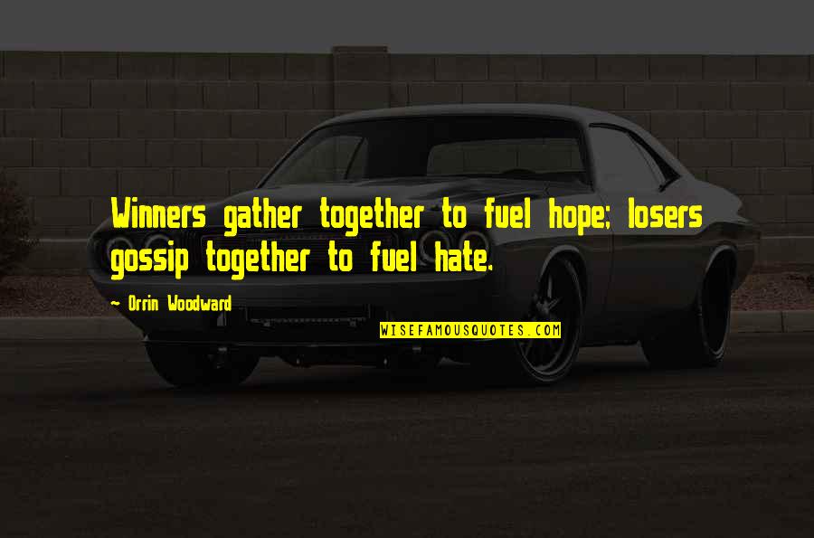 Ikaw Ang Dahilan Quotes By Orrin Woodward: Winners gather together to fuel hope; losers gossip