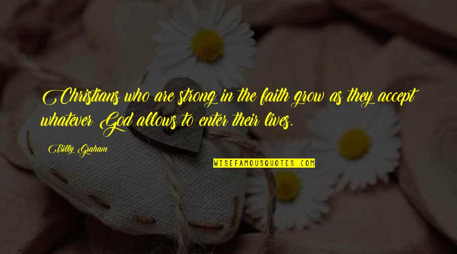 Ikaw Ang Mundo Ko Quotes By Billy Graham: Christians who are strong in the faith grow