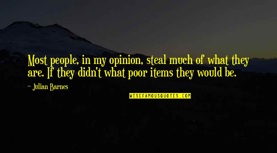 Ikaw Ang Sagot Quotes By Julian Barnes: Most people, in my opinion, steal much of