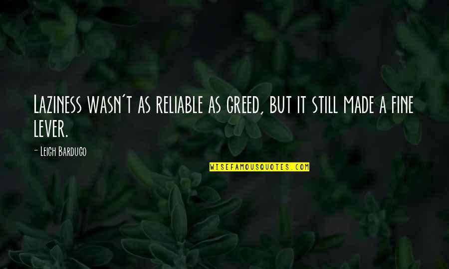 Ikaw Lang Ang Buhay Ko Quotes By Leigh Bardugo: Laziness wasn't as reliable as greed, but it