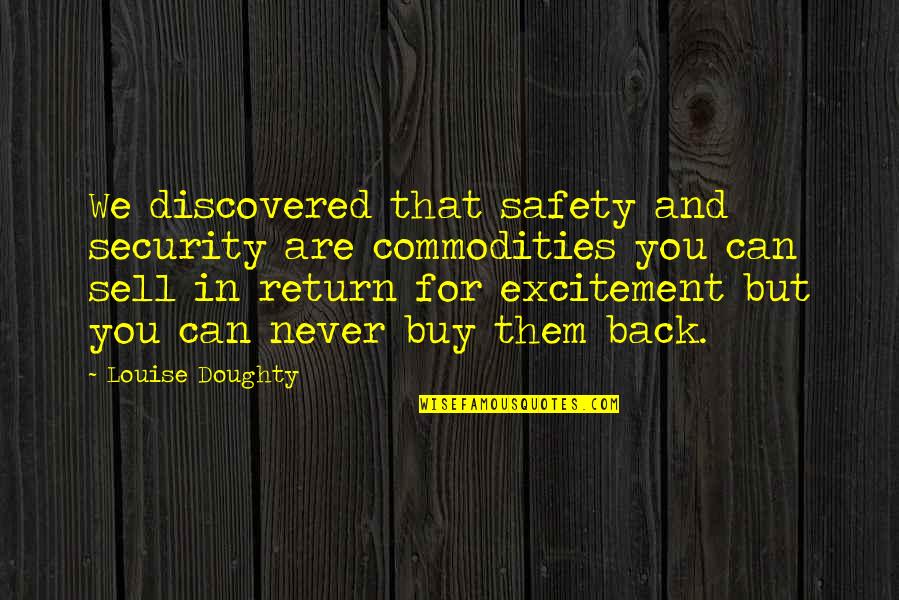 Ikaw Na Ang Magaling Quotes By Louise Doughty: We discovered that safety and security are commodities