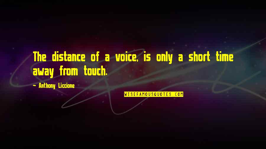Ikazuchi Quotes By Anthony Liccione: The distance of a voice, is only a