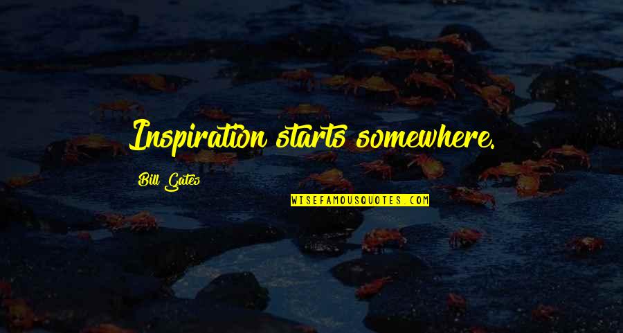 Ikazuchi Quotes By Bill Gates: Inspiration starts somewhere.