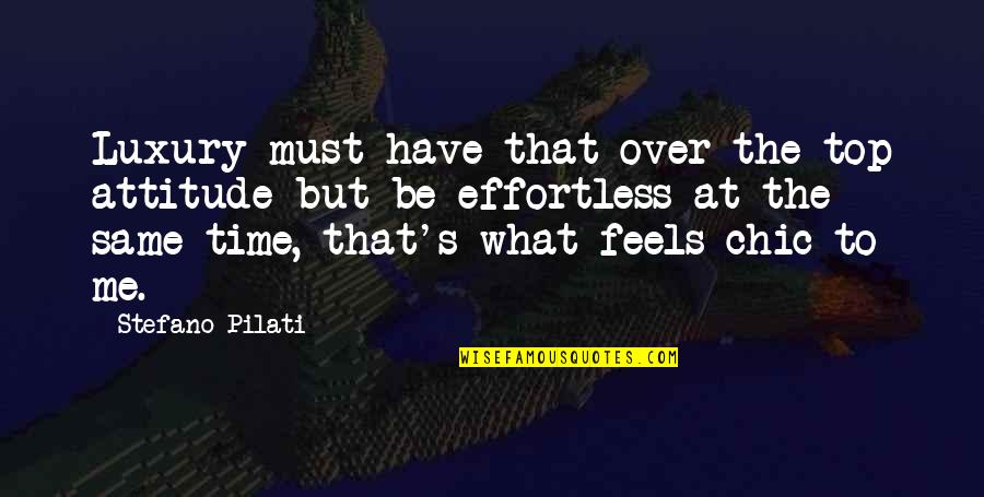 Ikbal Ramadhan Quotes By Stefano Pilati: Luxury must have that over-the-top attitude but be