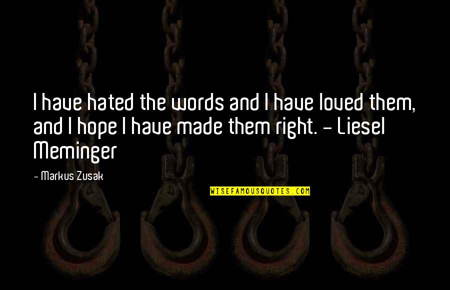 Ike Smash Quotes By Markus Zusak: I have hated the words and I have