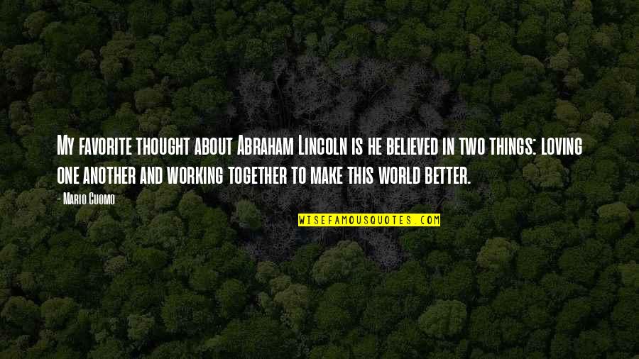 Ikea Founder Quotes By Mario Cuomo: My favorite thought about Abraham Lincoln is he