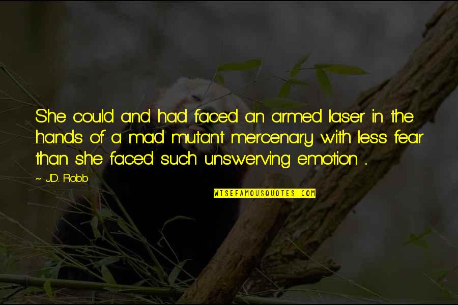 Ikebe Music Quotes By J.D. Robb: She could and had faced an armed laser Ikebe Music Quotes By J.D. Robb: She could and had faced an armed laser
