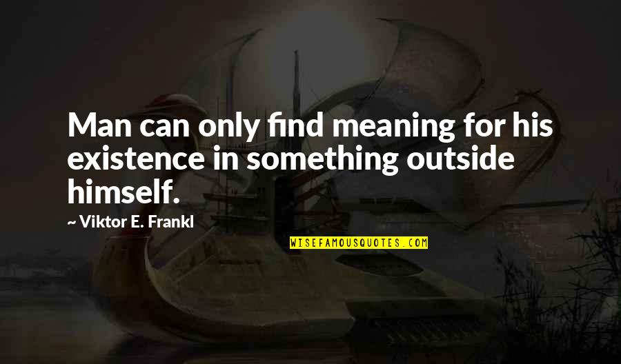 Ikebe Music Quotes By Viktor E. Frankl: Man can only find meaning for his existence