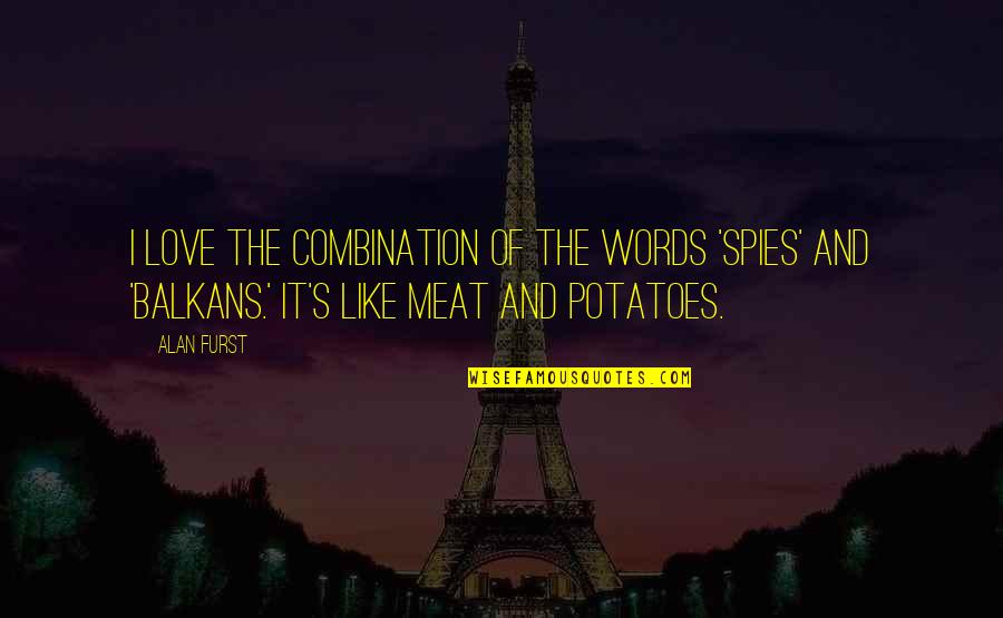 Ikehara Emma Quotes By Alan Furst: I love the combination of the words 'spies' Ikehara Emma Quotes By Alan Furst: I love the combination of the words 'spies'