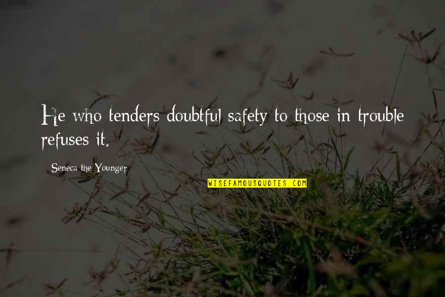 Ikehara Emma Quotes By Seneca The Younger: He who tenders doubtful safety to those in Ikehara Emma Quotes By Seneca The Younger: He who tenders doubtful safety to those in