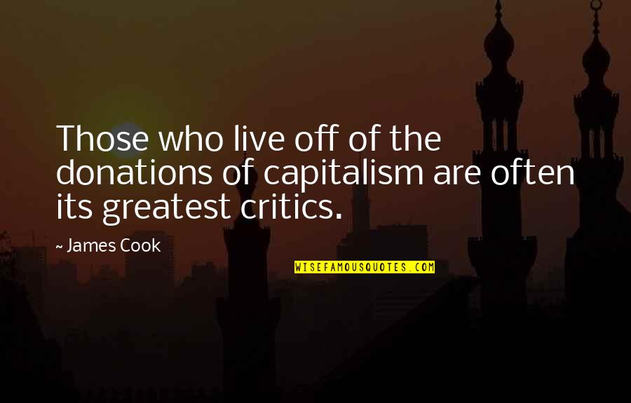 Ikhtiar Factoring Quotes By James Cook: Those who live off of the donations of