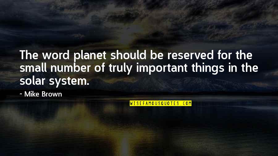 Ikhtiar Quotes By Mike Brown: The word planet should be reserved for the