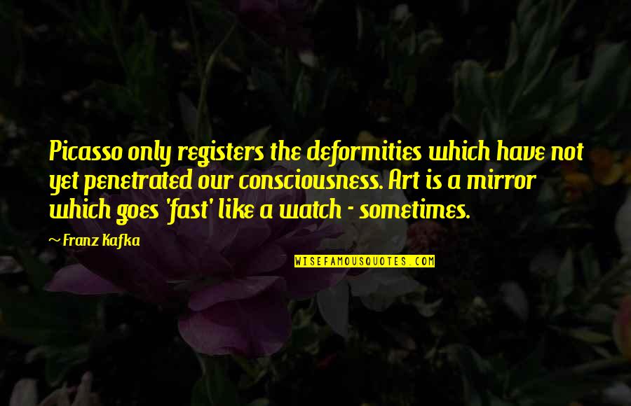 Ikhwanul Quotes By Franz Kafka: Picasso only registers the deformities which have not Ikhwanul Quotes By Franz Kafka: Picasso only registers the deformities which have not