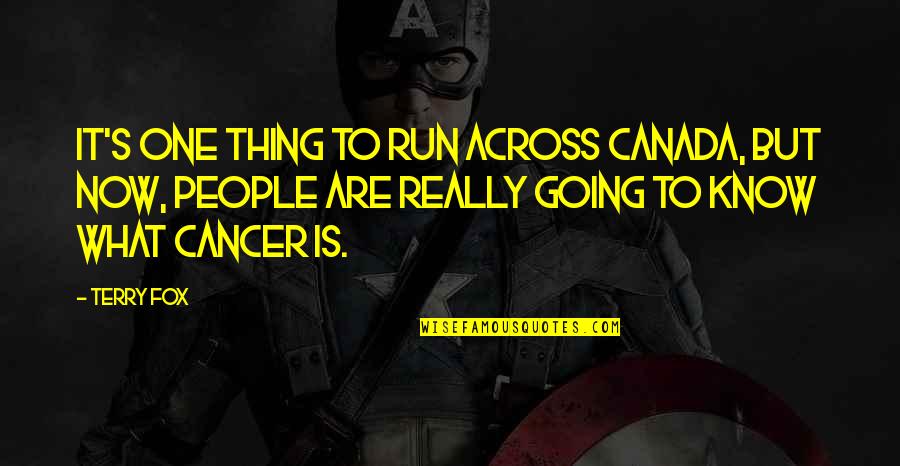 Ikhwanul Quotes By Terry Fox: It's one thing to run across Canada, but Ikhwanul Quotes By Terry Fox: It's one thing to run across Canada, but