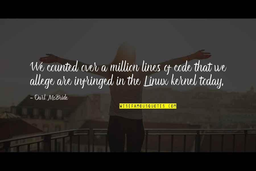 Ikickhippies Quotes By Darl McBride: We counted over a million lines of code Ikickhippies Quotes By Darl McBride: We counted over a million lines of code
