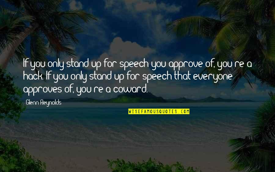 Ikicks Quotes By Glenn Reynolds: If you only stand up for speech you