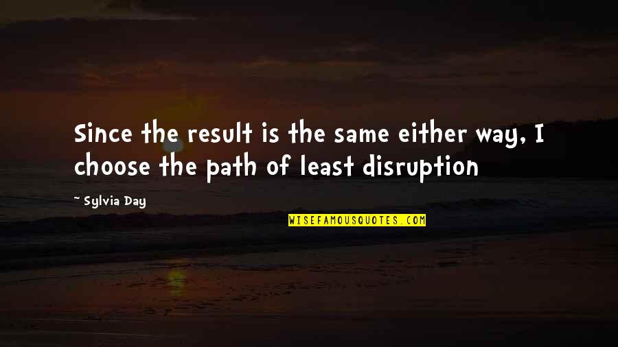 Ikide Bir Quotes By Sylvia Day: Since the result is the same either way,